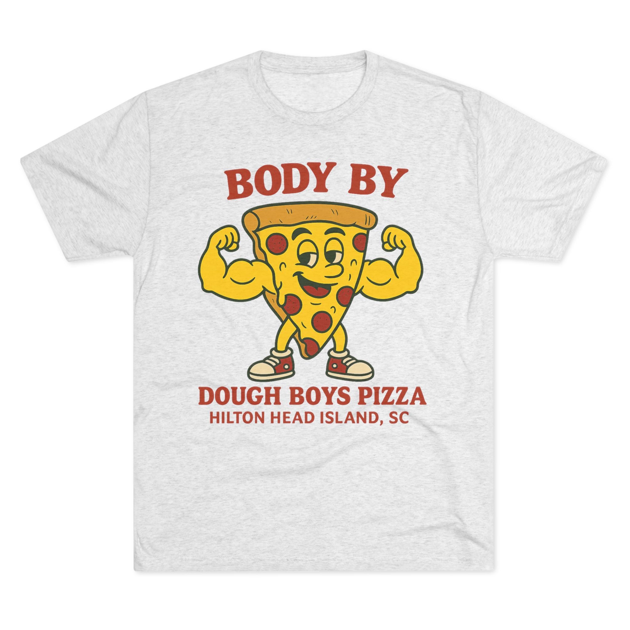 Body By Dough Boys Pizza Tee — Funny Pizza Muscle T-Shirt (Hilton Head Island)